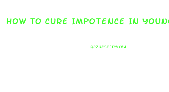 How To Cure Impotence In Young Adults