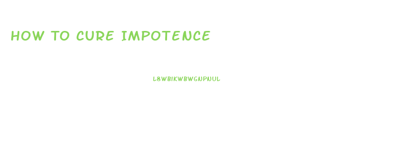 How To Cure Impotence