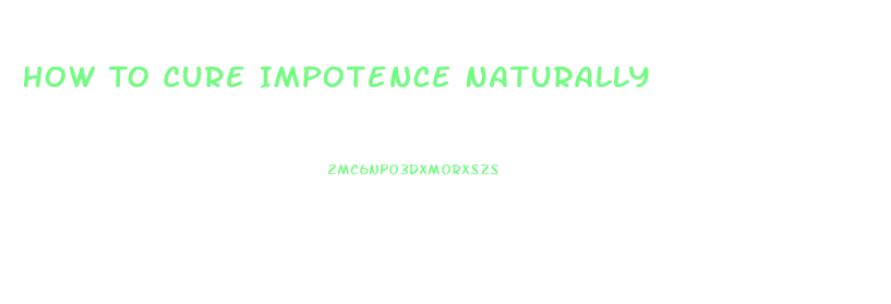 How To Cure Impotence Naturally