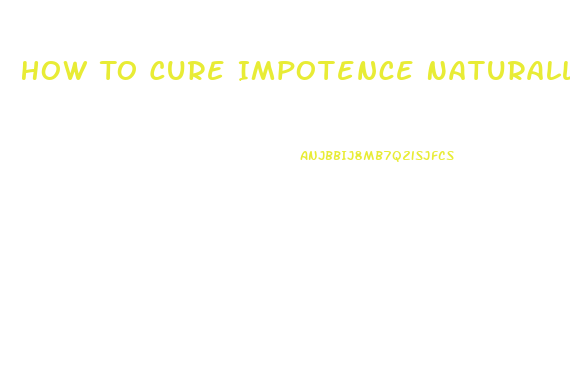 How To Cure Impotence Naturally