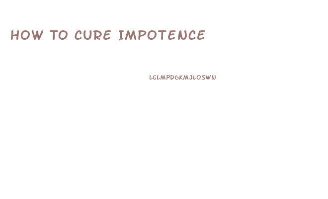 How To Cure Impotence