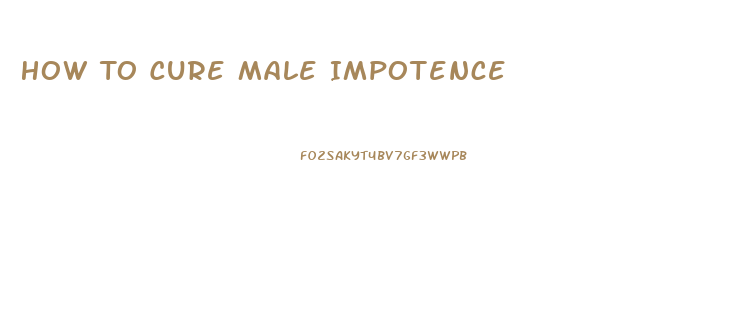 How To Cure Male Impotence