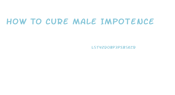 How To Cure Male Impotence