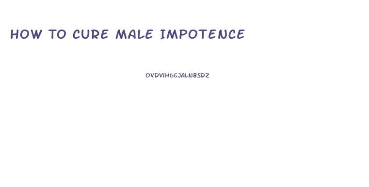 How To Cure Male Impotence