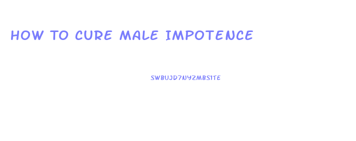 How To Cure Male Impotence