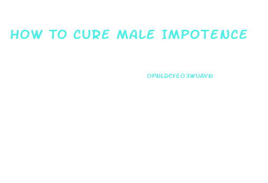 How To Cure Male Impotence