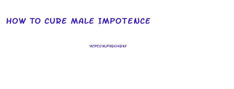 How To Cure Male Impotence