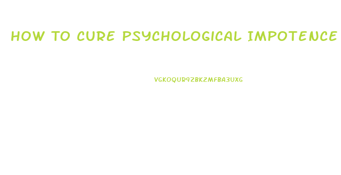 How To Cure Psychological Impotence