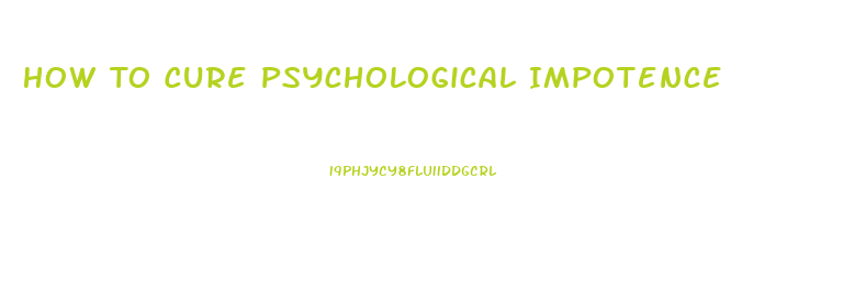 How To Cure Psychological Impotence