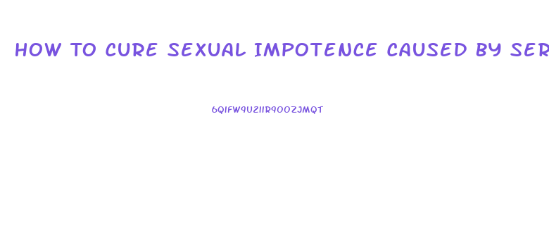 How To Cure Sexual Impotence Caused By Sertralina