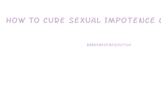 How To Cure Sexual Impotence Caused By Sertralina