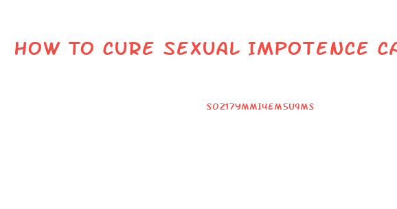 How To Cure Sexual Impotence Caused By Sertralina