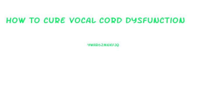 How To Cure Vocal Cord Dysfunction