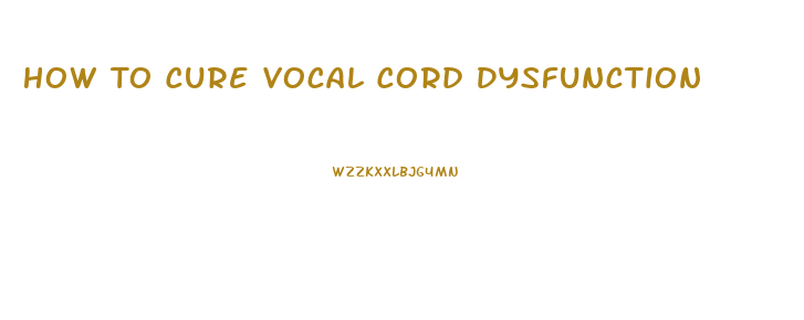 How To Cure Vocal Cord Dysfunction