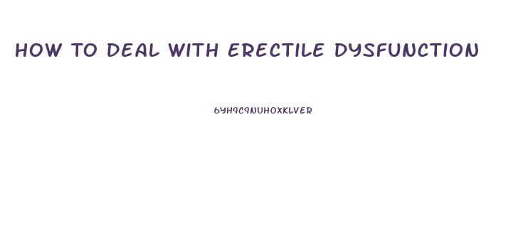 How To Deal With Erectile Dysfunction