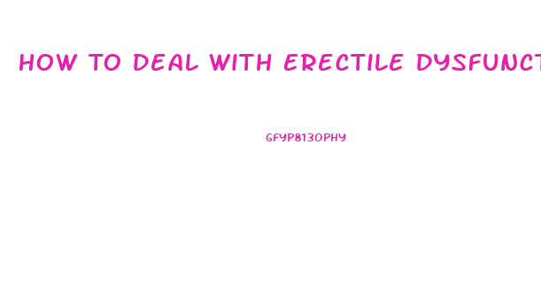 How To Deal With Erectile Dysfunction As A Couple