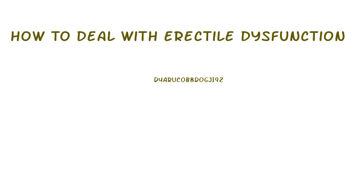 How To Deal With Erectile Dysfunction