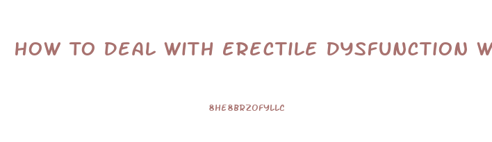 How To Deal With Erectile Dysfunction Women