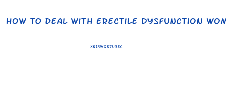 How To Deal With Erectile Dysfunction Women