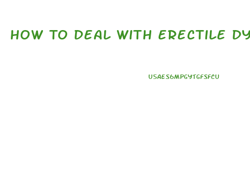 How To Deal With Erectile Dysfunction