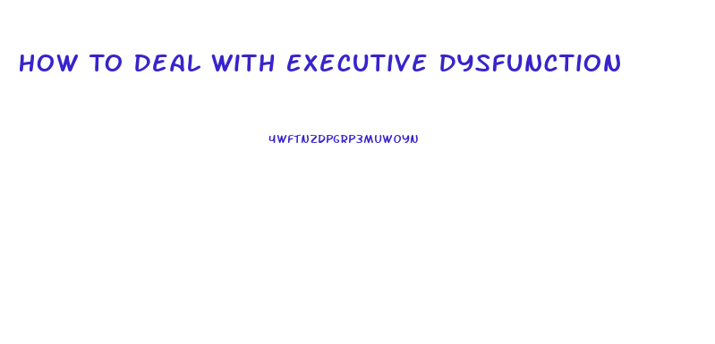 How To Deal With Executive Dysfunction