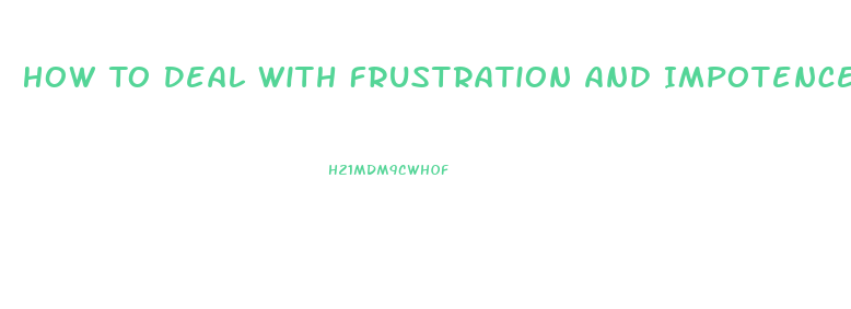 How To Deal With Frustration And Impotence