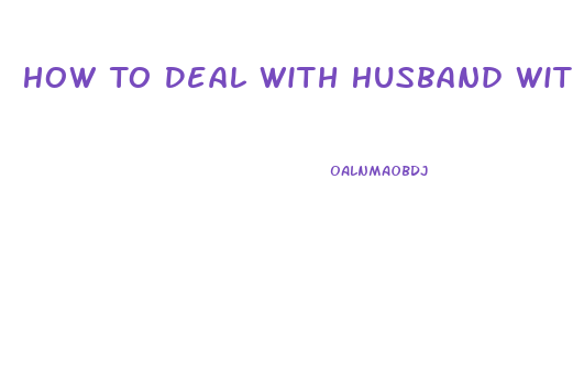 How To Deal With Husband With No Sex Drive