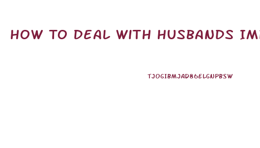 How To Deal With Husbands Impotence And Hatefulness