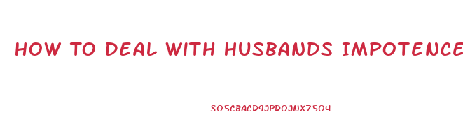 How To Deal With Husbands Impotence