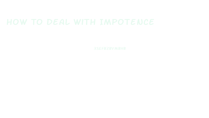 How To Deal With Impotence