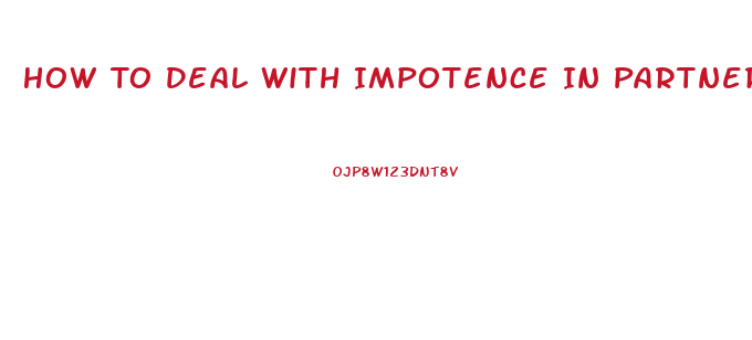 How To Deal With Impotence In Partner