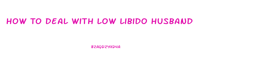 How To Deal With Low Libido Husband