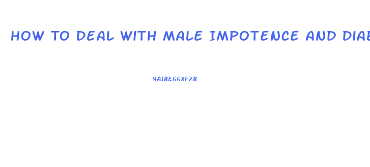 How To Deal With Male Impotence And Diabetes