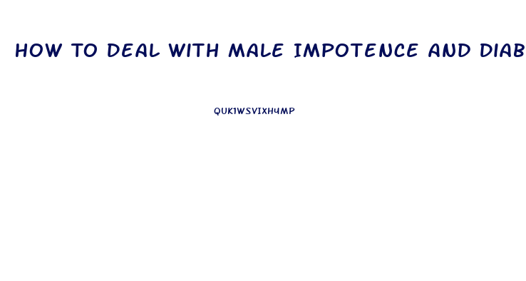 How To Deal With Male Impotence And Diabetes