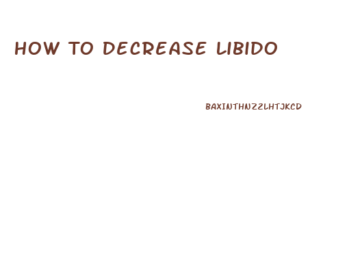 How To Decrease Libido
