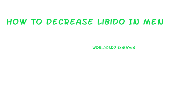 How To Decrease Libido In Men