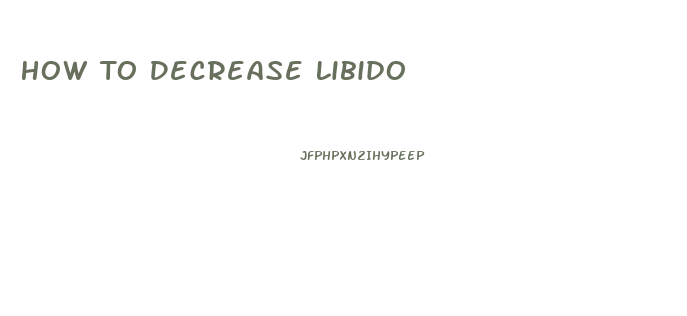 How To Decrease Libido