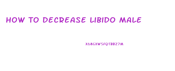 How To Decrease Libido Male