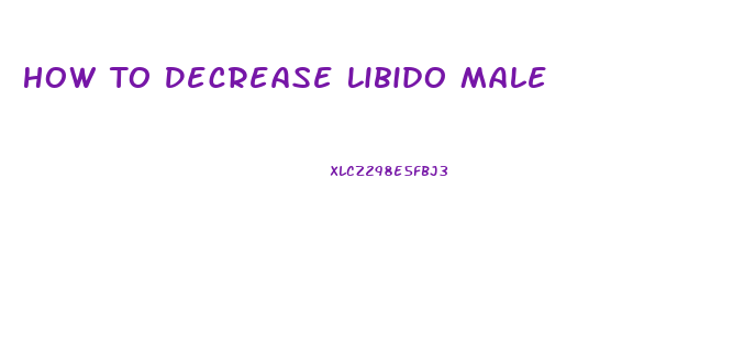 How To Decrease Libido Male