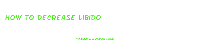 How To Decrease Libido