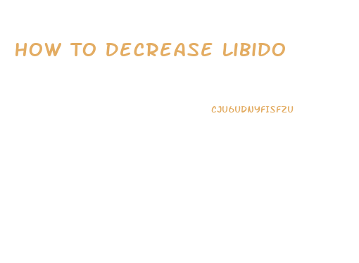 How To Decrease Libido