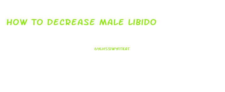 How To Decrease Male Libido