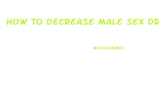 How To Decrease Male Sex Drive