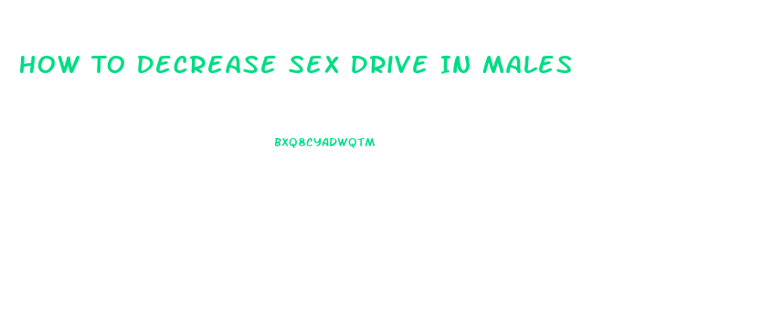 How To Decrease Sex Drive In Males