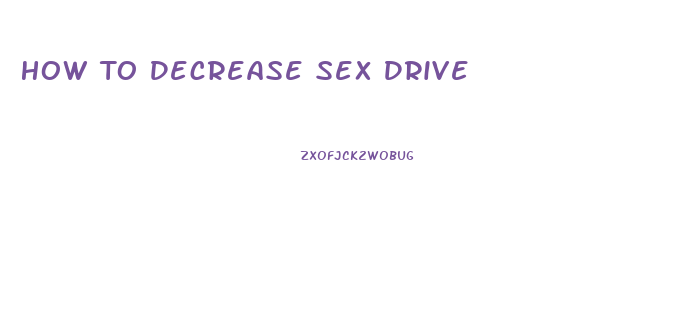 How To Decrease Sex Drive
