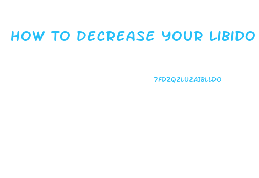 How To Decrease Your Libido