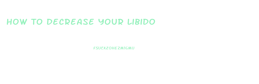 How To Decrease Your Libido