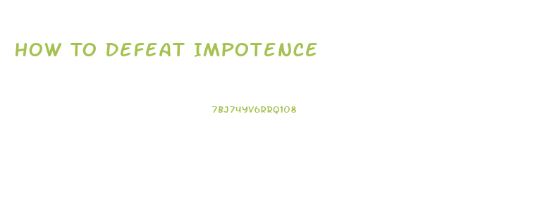 How To Defeat Impotence