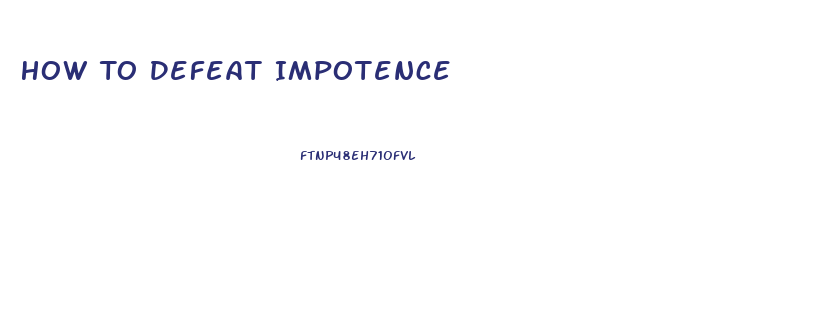 How To Defeat Impotence