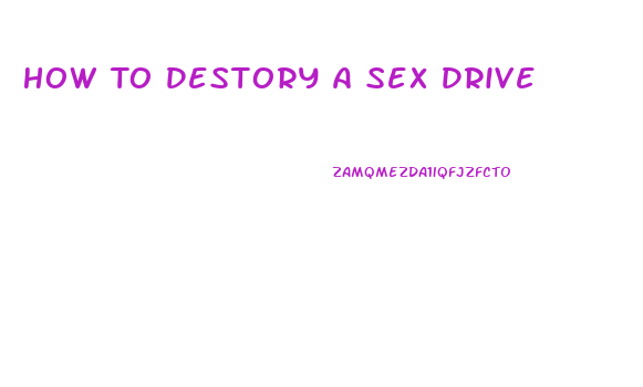 How To Destory A Sex Drive